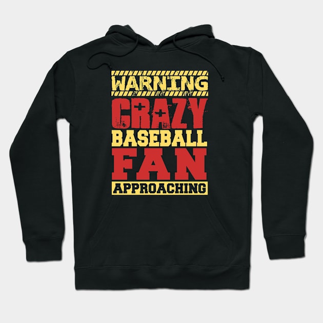 WARNING: Crazy Baseball Fan Approaching Hoodie by BackintheDayShirts